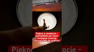 Piękno w prostocie - wymyśliłem jak tanio rozwiązać kwestię klosza/szkła do plafonu