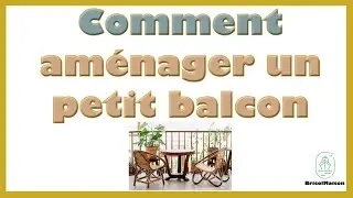 Comment am&eacute;nager un petit balcon