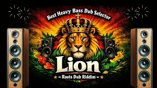 Best Heavy Bass Dub Selector &ndash; Lion Roots Dub Riddim