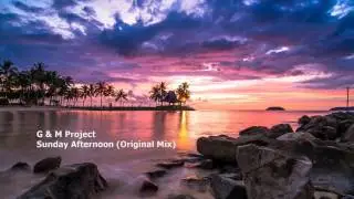 G & M Project - Sunday Afternoon (Original Mix)