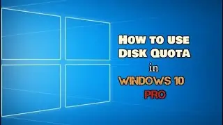 how to set limit on storage using Disk Quota in windows 10