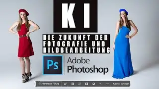 KI UPDATE IN PHOTOSHOP: DAS GRÖßTE UPDATE ALLER ZEITEN! Ändert das die Fotografie / Bildbearbeitung?