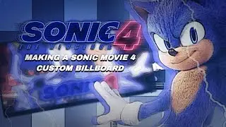 Making a Sonic Movie 4 Custom Billboard (SonicGalaxy5YT)