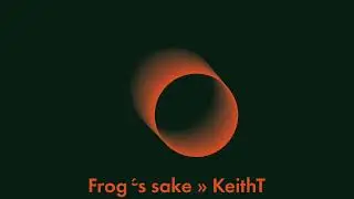 KeithT - Frog&acute;s sake