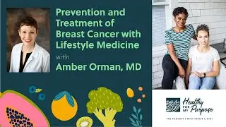Breast Cancer Prevention and Lifestyle Medicine with Dr. Amber Orman