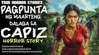 PAGPUNTA NG MAARTENG DALAGA SA CAPIZ | Kwentong Aswang | True Story