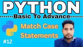 Match Case Statement | Basic to Advanced Python Tutorial #12