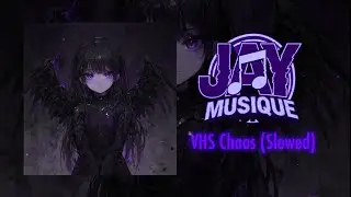 Jay Musique  - VHS Chaos (Slowed) [OFFICIAL AUDIO]