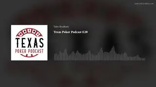 Texas Poker Podcast E20