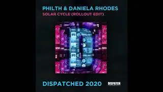 Philth & Daniela Rhodes - Solar Cycle (Rollout Edit) - Dispatched 2020 LP