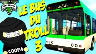 Le Bus du TROLL 3 ! (GTA 5 RP)