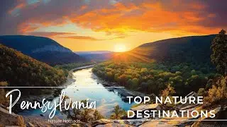 Pennsylvania&rsquo;s Top Ten Nature Destinations