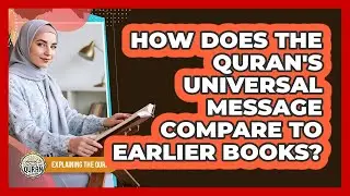 How Does The Quran's Universal Message Compare To Earlier Books?