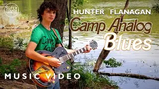 Hunter Flanagan - Camp Analog Blues (From 