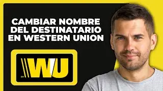 C&oacute;mo Cambiar el Nombre del Receptor en Western Union (2025)