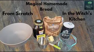 How to Bake Whole Wheat Bread from Scratch | Witch&rsquo;s Kitchen Series
