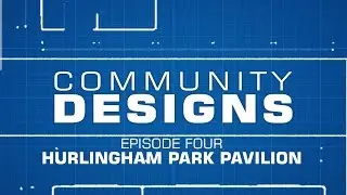 Community Designs - S01E05 - Hurlingham Park
