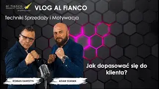 Jak dopasować się do klienta. Vlog Al Fianco. Sprzedaż i Motywacja.
