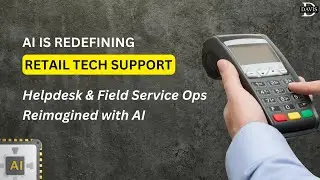 AI Is Redefining Retail Tech Support | Helpdesk & Field Ops Transformation with AI