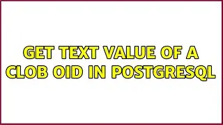 Get TEXT value of a CLOB OID in Postgresql
