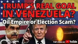 TRUMP'S REAL GOAL IN VENEZUELA? Oil Empire or Election Scam?
