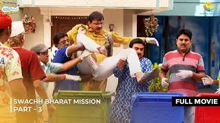 Gokuldham&rsquo;s Cleanliness Chaos | FULL MOVIE Part 3 | Popatlal in Huge Trouble! 😱