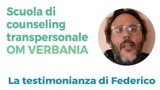 Scuola di counseling Transpersonale - La testimonianza di Federico
