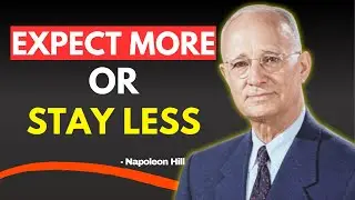 Expect More or Stay Less | The Brutal Truth About Success | Napoleon Hill