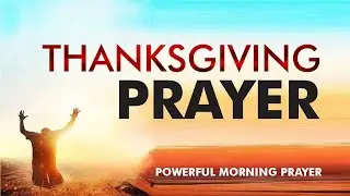 Daily Thanksgiving Prayer | Grow Your Faith Through Gratitude