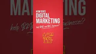 B2B vs. B2C Marketing: How Digital Dominates Growth for ALL Businesses