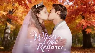 When Love Returns | 🩺 Professional doctor, secret father? Logan meets Emily again!