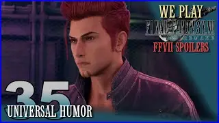 FFVII:Remake - 35 - Universal Humor (FFVII Spoilers)