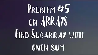 Find sub array with given sum | Problem on arrays