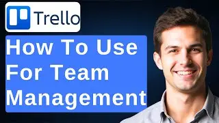 How To Use Trello For Team Management Tutorial [2026 Guide]