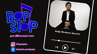 Keigo Hirakawa Quartet - Live @ BOP STOP