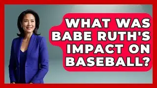 What Was Babe Ruth's Impact On Baseball? - Epic Sports Tales