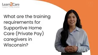 What are the training requirements for Supportive Home Care (Private Pay) caregivers in Wisconsin?