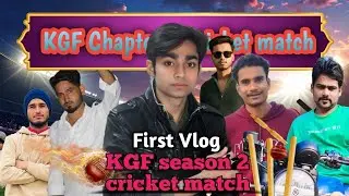 My First Vlog | KGF Season 2 cricket match | tournament night match ⚾