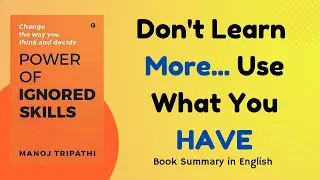 The Power of Ignored Skills | Unlock Hidden Talents for Success | Manoj Tripathi Book Summary