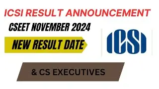 ICSI Result Announcement CSEET November 2024 New Result Date & CS Executive Cut Of date 2025 Exams