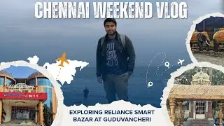 Chennai Weekend Vlog (Shopping at Reliance Smart Bazar Guduvancheri)