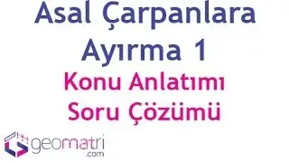 Asal Çarpanlara Ayırma 1 (Tam Bölen Sayısı) - Konu Anlatımı ve Soru Çözümleri