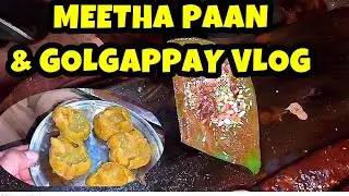 Meetha Paan & Chatpattay Golgappy | Mazaydaar Street Food Vlog | Ahmad Babu 2017