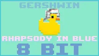 Rhapsody in Blue|8 Bit Cover|Gershwin| - BiTiDuck