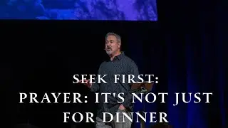 October 12th Service: Prayer: It's Not Just for Dinner