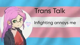 transtalk 2: infighting boogaloo