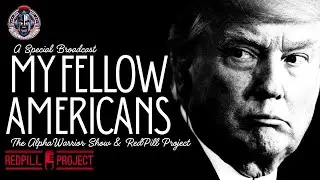 Badlands Media Special Coverage - Primetime Address with the Alpha Warrior Show & Redpill Project