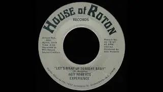 Roy Roberts Experience - Let's Wrap Up Tonight Baby