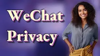 What Are the Key WeChat Privacy Settings in Mainland China?