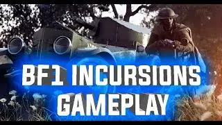 BF1 Incursions Gameplay Closed Alpha | Battlefield 1 News & Updates
